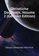 Christliche Dogmatik, Volume 2 (German Edition), Ebrard Johannes Heinrich 