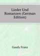 Lieder Und Romanzen (German Edition), Gaudy Franz 
