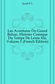 Les Aventures Du Grand Balzac, Histoire Comique Du Temps De Louis Xiii, Volume 1 (French Edition), Jacob Primer Leese 