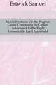 Considerations On the Negroe Cause Commonly So Called, Addressed to the Right Honourable Lord Mansfield, Estwick Samuel 