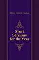 Short Sermons for the Year, Mather Frederick Vaughan 