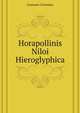 Horapollinis Niloi Hieroglyphica (Latin Edition), Leemans Conradus 