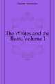 The Whites and the Blues, Volume 1, Александр Дюма 