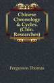 Chinese Chronology & Cycles. (Chin. Researches)., Fergusson Thomas 