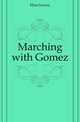 Marching with Gomez, Flint Grover 
