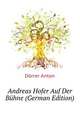 Andreas Hofer Auf Der Buehne (German Edition), Doerrer Anton 