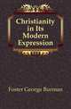 Christianity in Its Modern Expression, Foster George Burman 