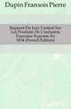 Rapport Du Jury Central Sur Les Produits De L'industrie Francaise Exposes En 1834 (French Edition), Dupin Francois Pierre 