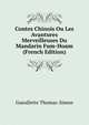 Contes Chinois Ou Les Avantures Merveilleuses Du Mandarin Fum-Hoam.. (French Edition), Gueullette Thomas-Simon 