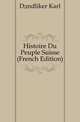 Histoire Du Peuple Suisse (French Edition), Daendliker Karl 