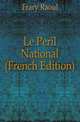 Le Peril National (French Edition), Frary Raoul 