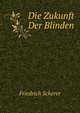 Die Zukunft Der Blinden (German Edition), Scherer Friedrich 
