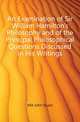 An Examination of Sir William Hamilton's Philosophy and of the Principal Philosophical Questions Discussed in His Writings, Mill John Stuart 