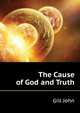 The Cause of God and Truth ..., Gill John 