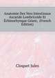 Anatomie Des Vers Intestinaux Ascaride Lombricoide Et Echinorhynque Geant, ... (French Edition), Cloquet Jules 