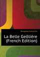 La Belle Geoliere ... (French Edition), Boisgobey Fortune Du 
