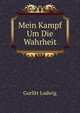 Mein Kampf Um Die Wahrheit (German Edition), Gurlitt Ludwig 