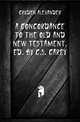 A Concordance to the Old and New Testament, Ed. by C.S. Carey, Cruden Alexander 