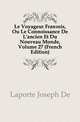 Le Voyageur Francois, Ou Le Connoissance De L'ancien Et Du Nouveau Monde, Volume 27 (French Edition), Laporte Joseph De 