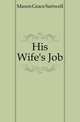 His Wife's Job, Mason Grace Sartwell 