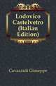 Lodovico Castelvetro (Italian Edition), Cavazzuti Giuseppe 