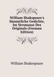 William Shakspeare's Saemmtliche Gedichte, Im Versmasse Des Originals (German Edition), Уильям Шекспир 