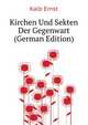 Kirchen Und Sekten Der Gegenwart (German Edition), Kalb Ernst 