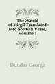 The AEneid of Virgil Translated Into Scottish Verse, Volume 1, Dundas George 