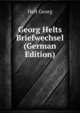 Georg Helts Briefwechsel (German Edition), Helt Georg 