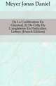 De La Codification En General, Et De Celle De L'angleterre En Particulier, Lettres (French Edition), Meyer Jonas Daniel 