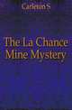 The La Chance Mine Mystery, S. Carleton 