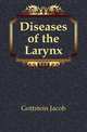 Diseases of the Larynx, Gottstein Jacob 