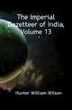 The Imperial Gazetteer of India, Volume 13, Hunter, William Wilson, Sir, 1840-1900 