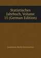 Statistisches Jahrbuch, Volume 15 (German Edition), Landesamt Berlin Statistisches 