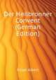 Der Heilbronner Convent (German Edition), Kuesel Albert 