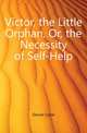 Victor, the Little Orphan, Or, the Necessity of Self-Help, Glover Lizzie 