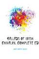 Ballads of Irish Chivalry. Complete Ed, Joyce Robert Dwyer 