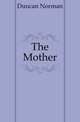 The Mother, Duncan Norman 