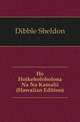 He Hoikeholoholona Na Na Kamalii (Hawaiian Edition), Dibble Sheldon 
