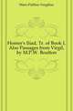 Homer's Iliad, Tr. of Book I, Also Passages from Virgil, by M.P.W. Boulton, Maro Publius Vergilius 
