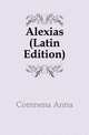 Alexias (Latin Edition), Comnena Anna 