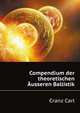 Compendium Der Theoretischen Ausseren Ballistik (German Edition), Cranz Carl 