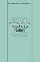 Imirce, Ou La Fille De La Nature, Laurens Henri-Joseph Du 
