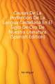 Causas De La Perfeccion De La Lengua Castellana En El Siglo De Oro De Nuestra Literatura (Spanish Edition), Mir Miguel 