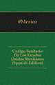 Codigo Sanitario De Los Estados Unidos Mexicanos (Spanish Edition), #Mexico 