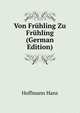 Von Fruehling Zu Fruehling (German Edition), Hoffmann Hans 