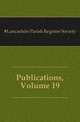 Publications, Volume 19, #Lancashire Parish Register Society 