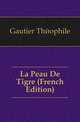La Peau De Tigre (French Edition), Gautier Theophile 
