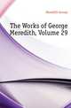 The Works of George Meredith, Volume 29, Meredith, George, 1828-1909 