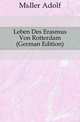 Leben Des Erasmus Von Rotterdam (German Edition), Mueller Adolf 